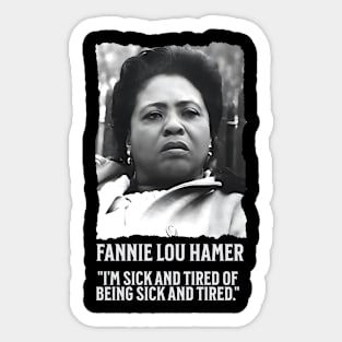 Fannie Lou Hamer - I'm Sick and Tired of being Sick and Tired. Sticker